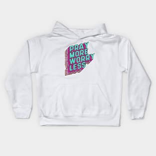 Pray more Worry less Kids Hoodie